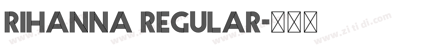 Rihanna Regular字体转换